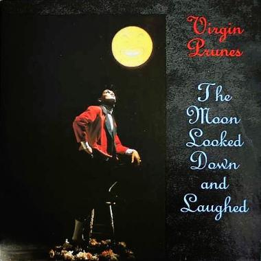 Virgin Prunes -  The Moon Looked Down and Laughed